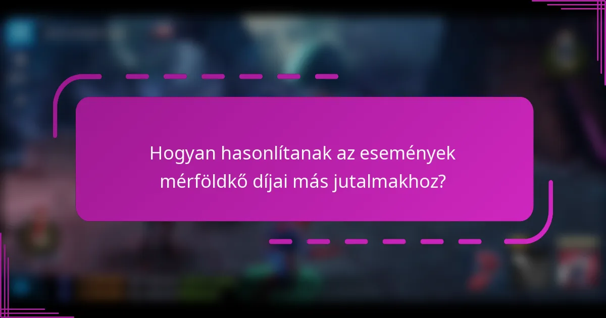 Hogyan hasonlítanak az események mérföldkő díjai más jutalmakhoz?