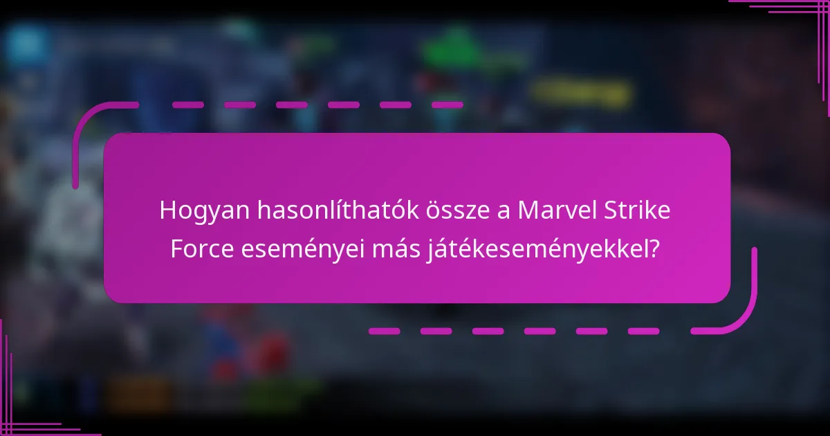 Hogyan hasonlíthatók össze a Marvel Strike Force eseményei más játékeseményekkel?
