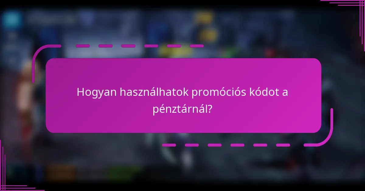 Hogyan használhatok promóciós kódot a pénztárnál?
