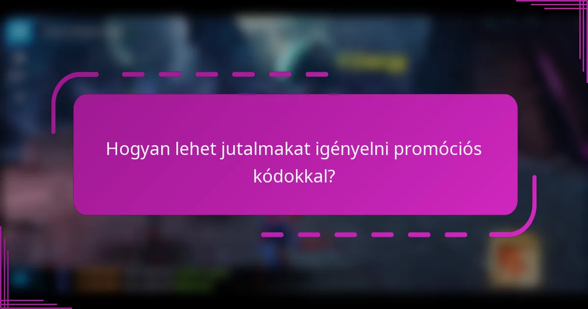 Hogyan lehet jutalmakat igényelni promóciós kódokkal?