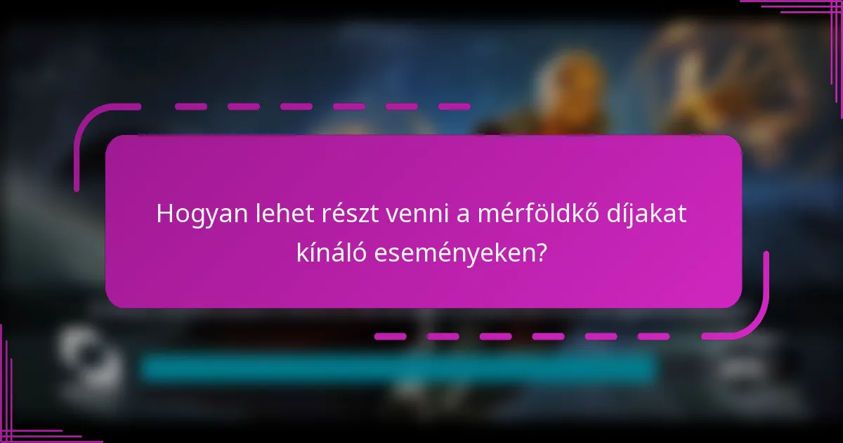 Hogyan lehet részt venni a mérföldkő díjakat kínáló eseményeken?
