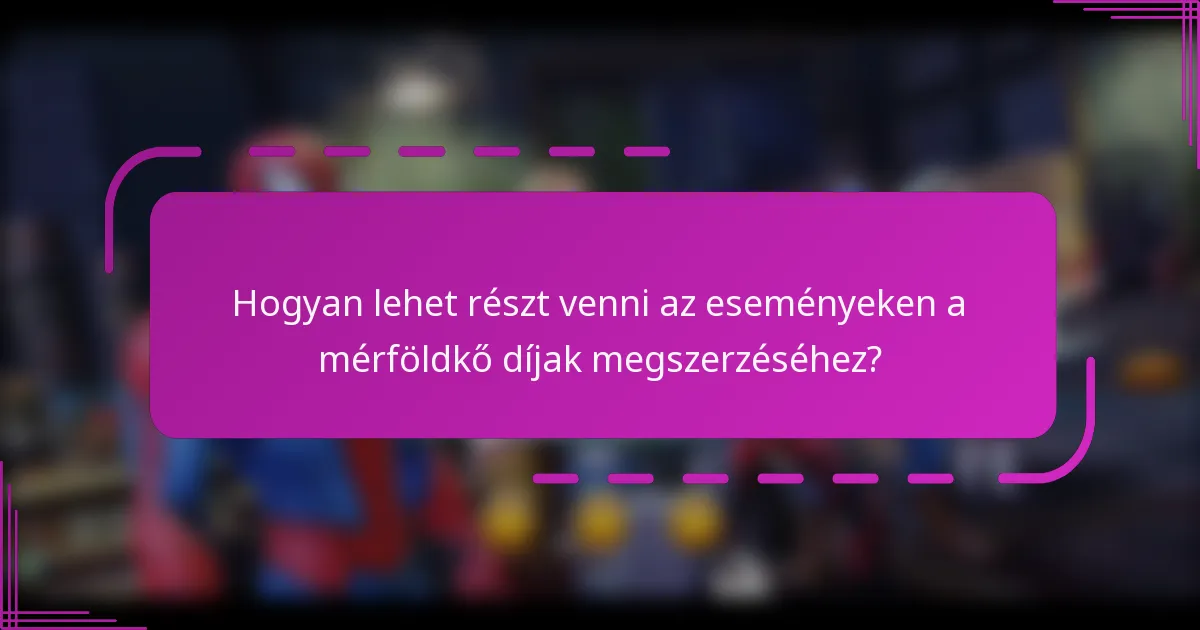 Hogyan lehet részt venni az eseményeken a mérföldkő díjak megszerzéséhez?