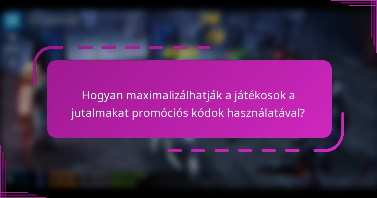 Hogyan maximalizálhatják a játékosok a jutalmakat promóciós kódok használatával?