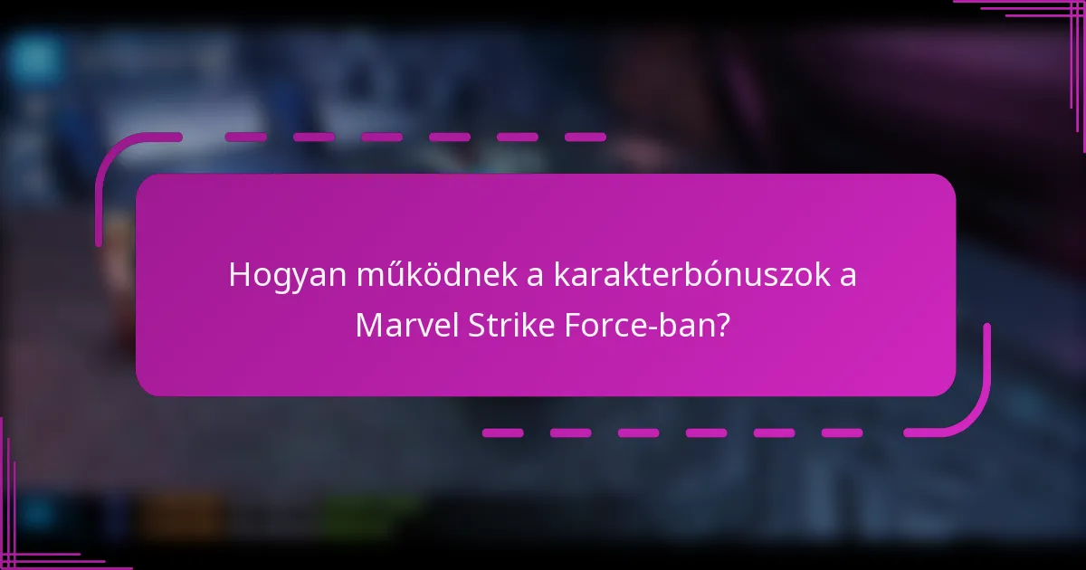 Hogyan működnek a karakterbónuszok a Marvel Strike Force-ban?