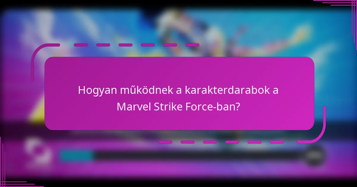 Hogyan működnek a karakterdarabok a Marvel Strike Force-ban?
