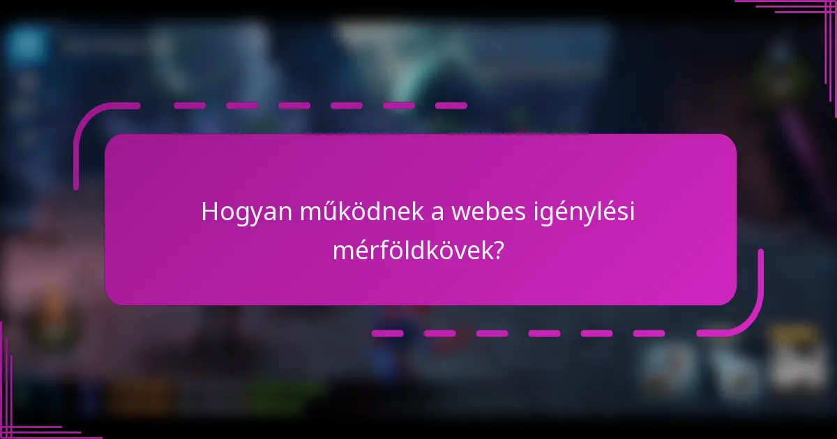 Hogyan működnek a webes igénylési mérföldkövek?