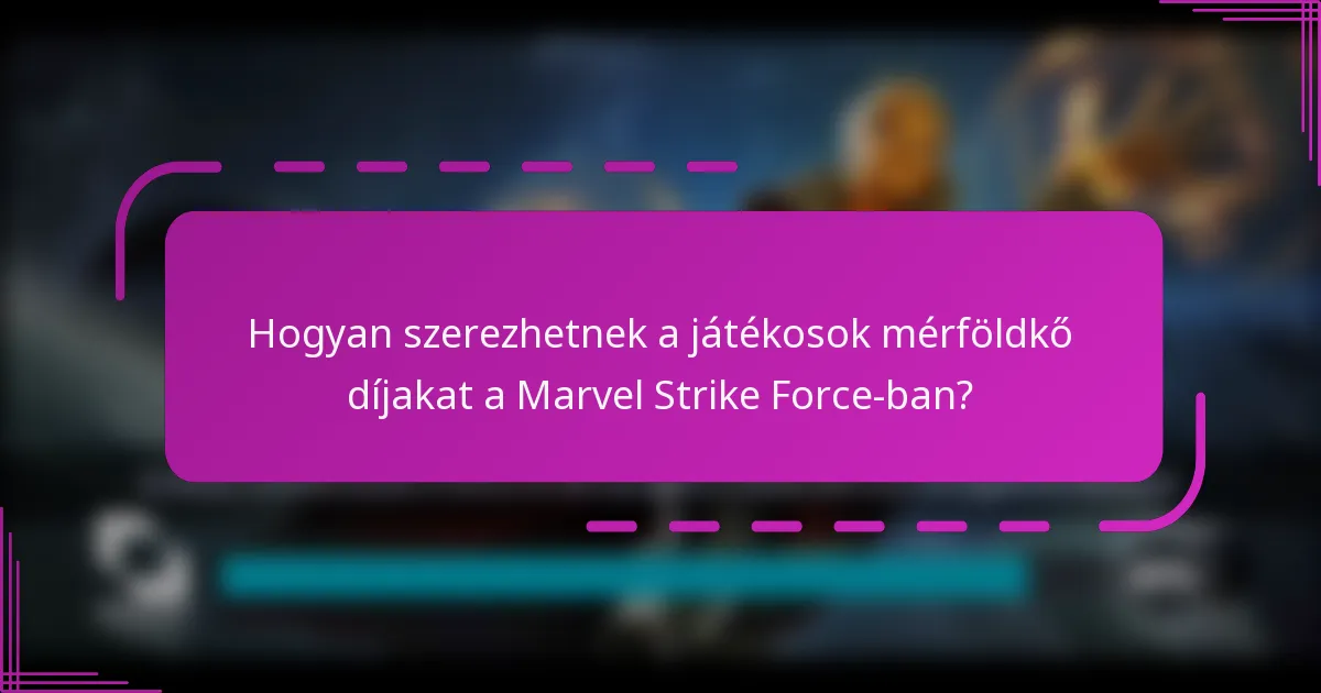 Hogyan szerezhetnek a játékosok mérföldkő díjakat a Marvel Strike Force-ban?