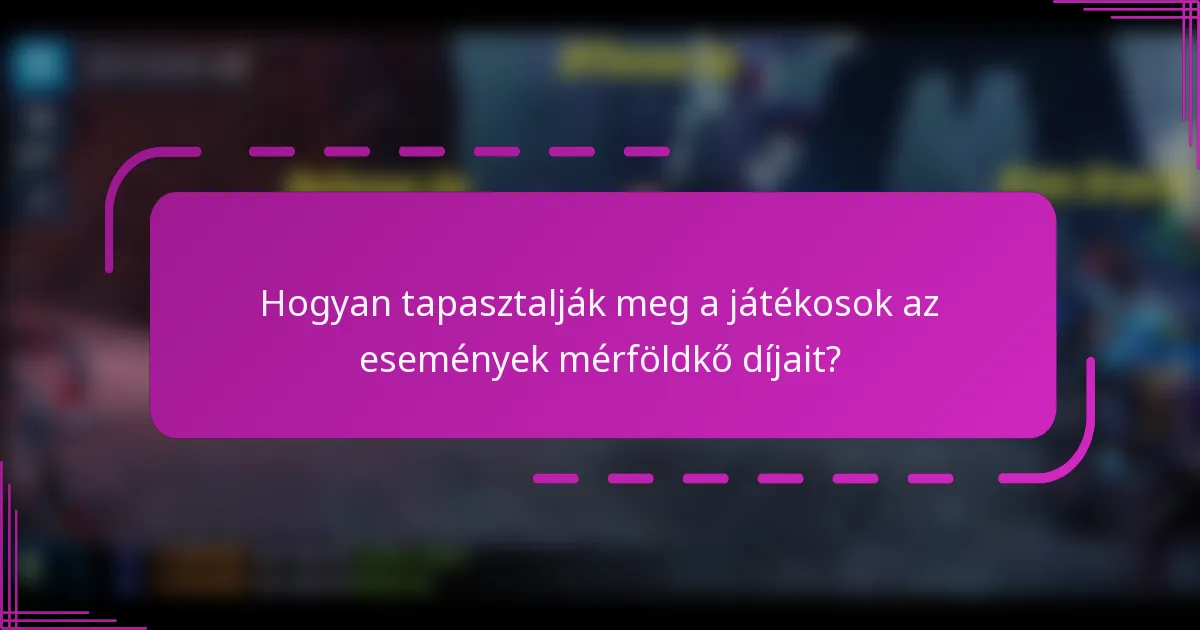 Hogyan tapasztalják meg a játékosok az események mérföldkő díjait?