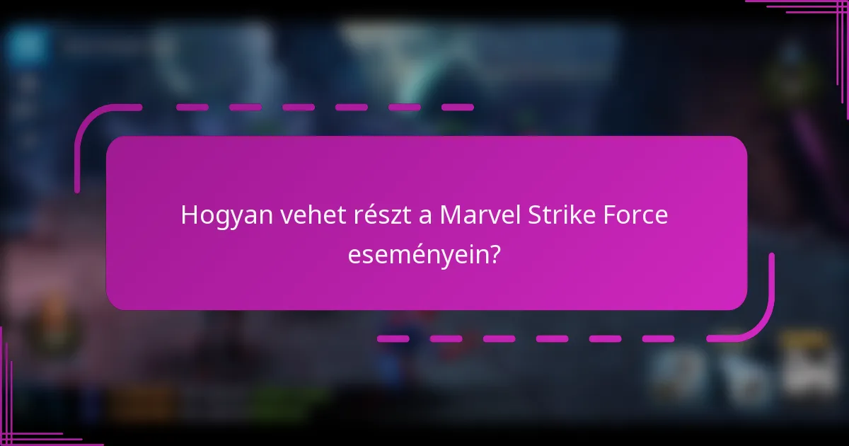 Hogyan vehet részt a Marvel Strike Force eseményein?