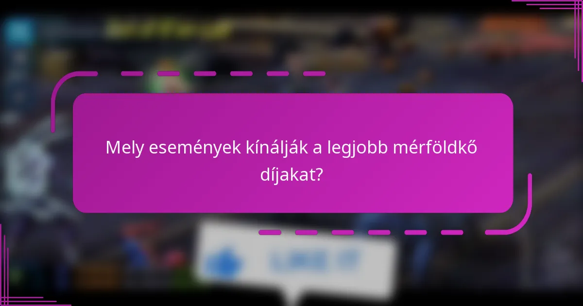 Mely események kínálják a legjobb mérföldkő díjakat?