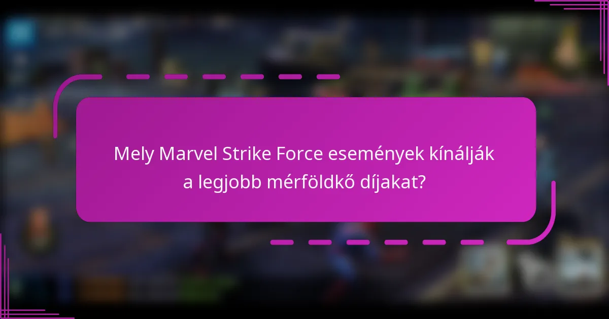 Mely Marvel Strike Force események kínálják a legjobb mérföldkő díjakat?
