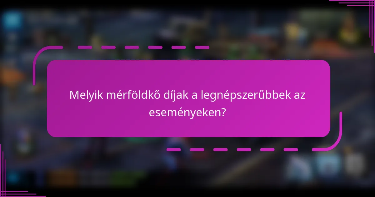 Melyik mérföldkő díjak a legnépszerűbbek az eseményeken?