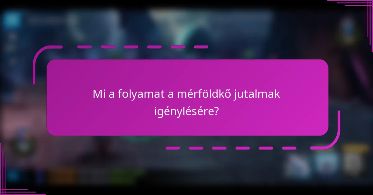 Mi a folyamat a mérföldkő jutalmak igénylésére?