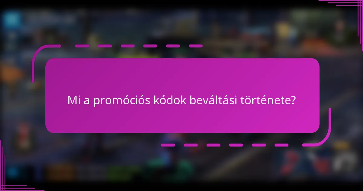 Mi a promóciós kódok beváltási története?