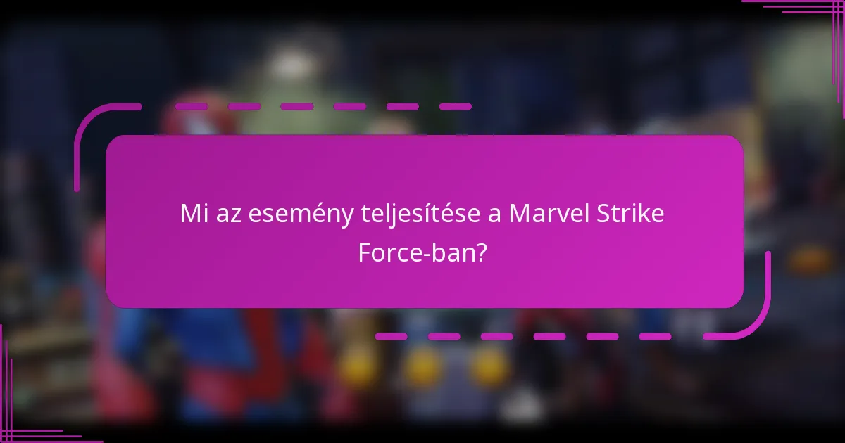 Mi az esemény teljesítése a Marvel Strike Force-ban?