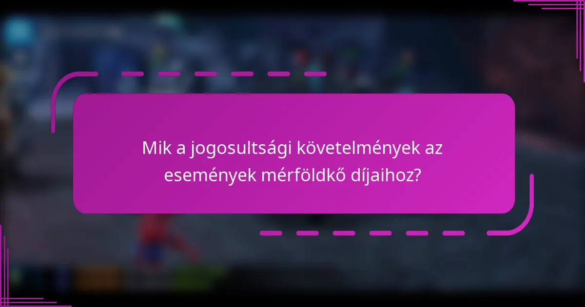 Mik a jogosultsági követelmények az események mérföldkő díjaihoz?