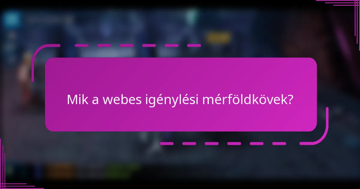 Mik a webes igénylési mérföldkövek?