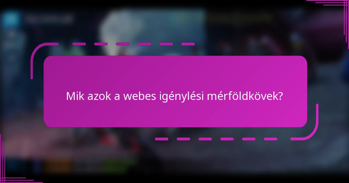 Mik azok a webes igénylési mérföldkövek?