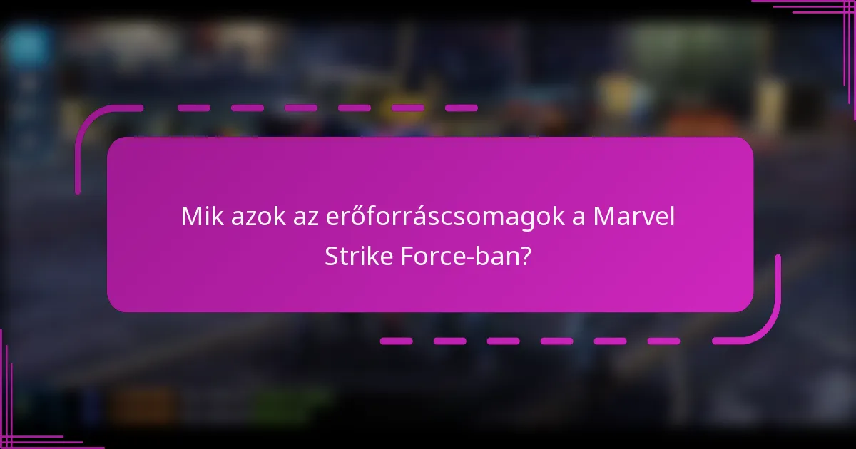 Mik azok az erőforráscsomagok a Marvel Strike Force-ban?