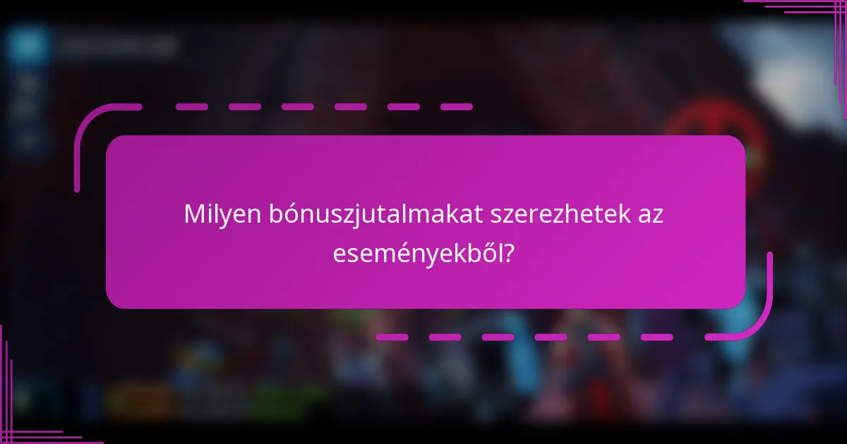 Milyen bónuszjutalmakat szerezhetek az eseményekből?
