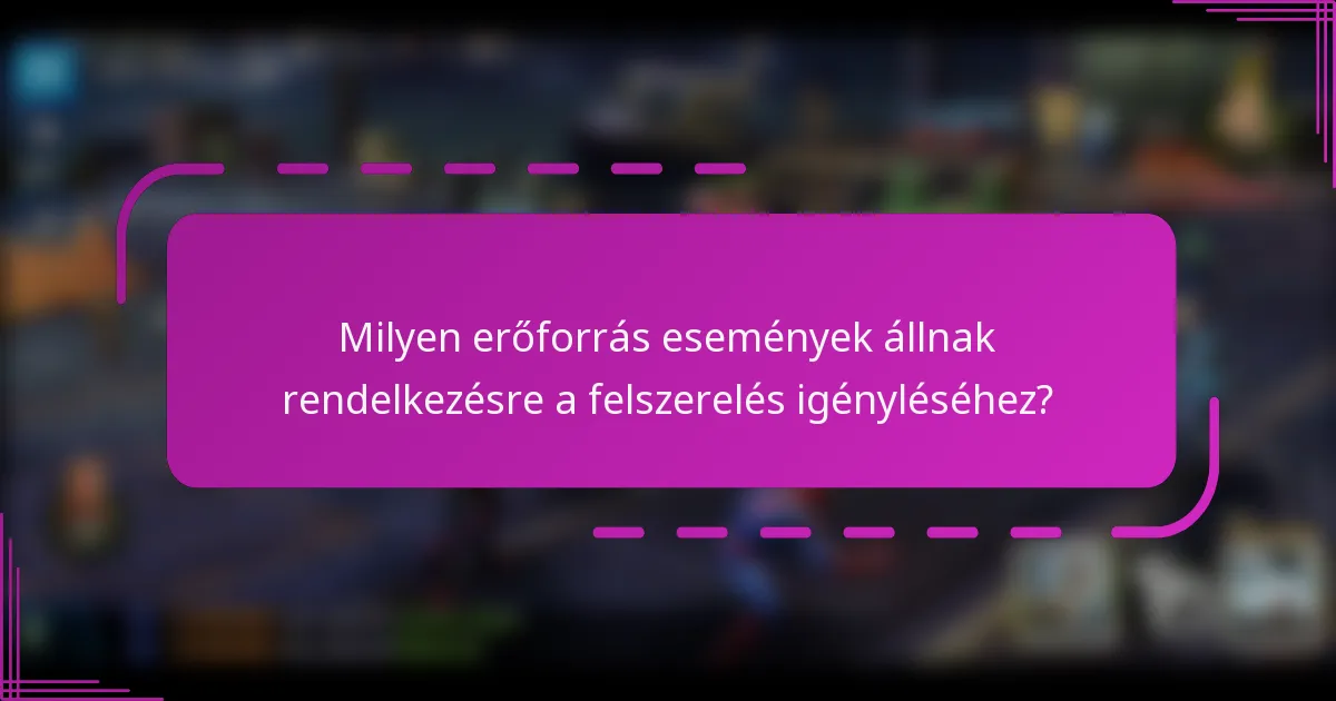 Milyen erőforrás események állnak rendelkezésre a felszerelés igényléséhez?